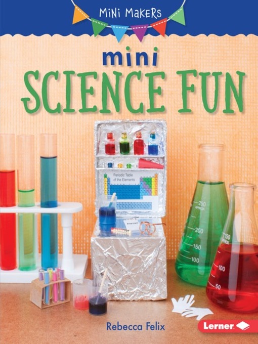 Title details for Mini Science Fun by Rebecca Felix - Available